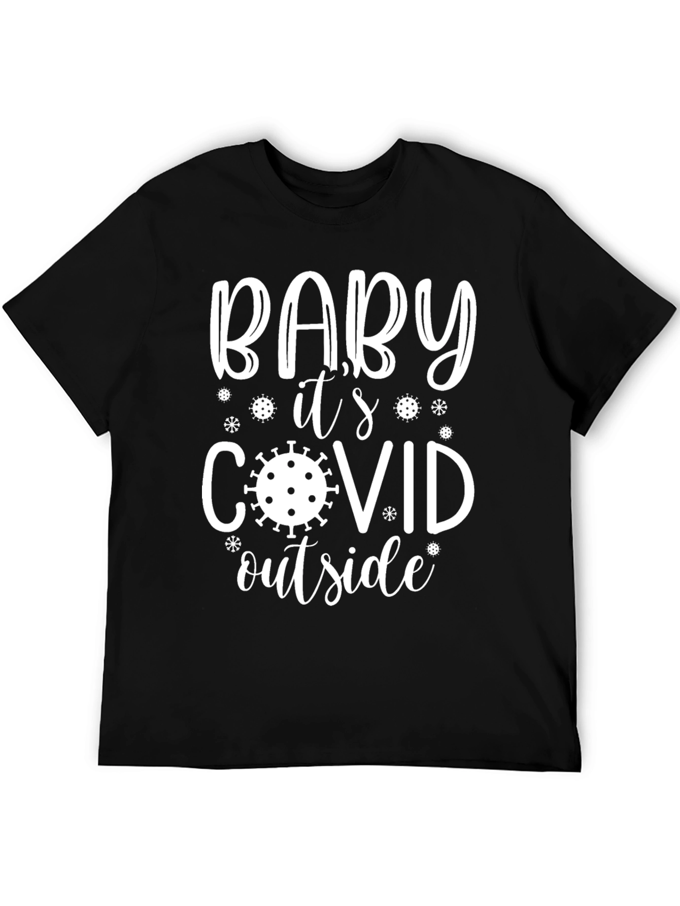 Funny COVID T-Shirt - Baby Its COVID Outside