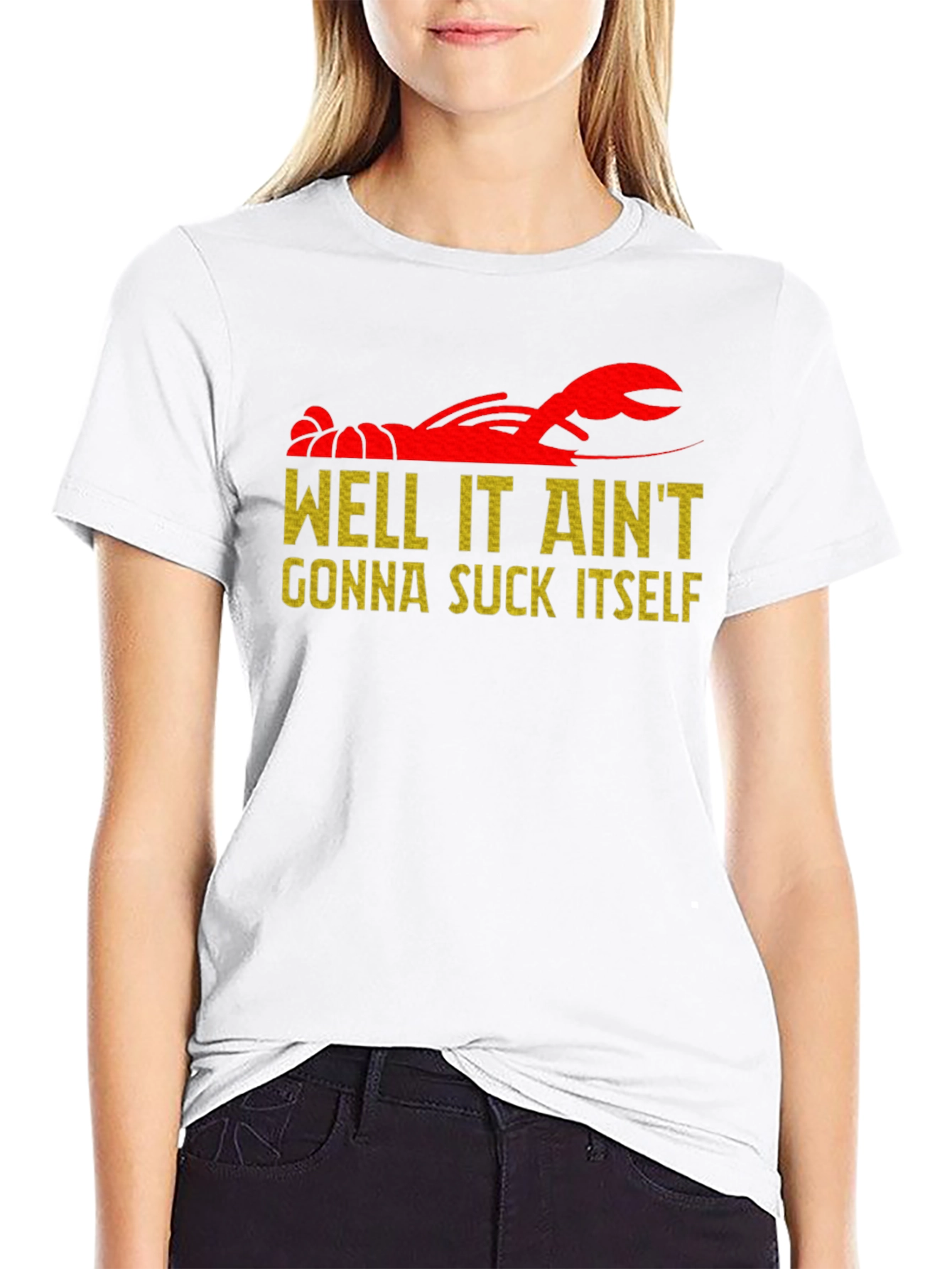 Well It Aint Gonna Suck Itself Crawfish T-Shirt