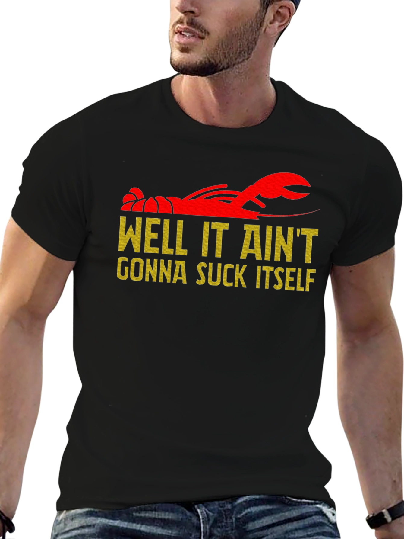 Well It Aint Gonna Suck Itself Crawfish T-Shirt