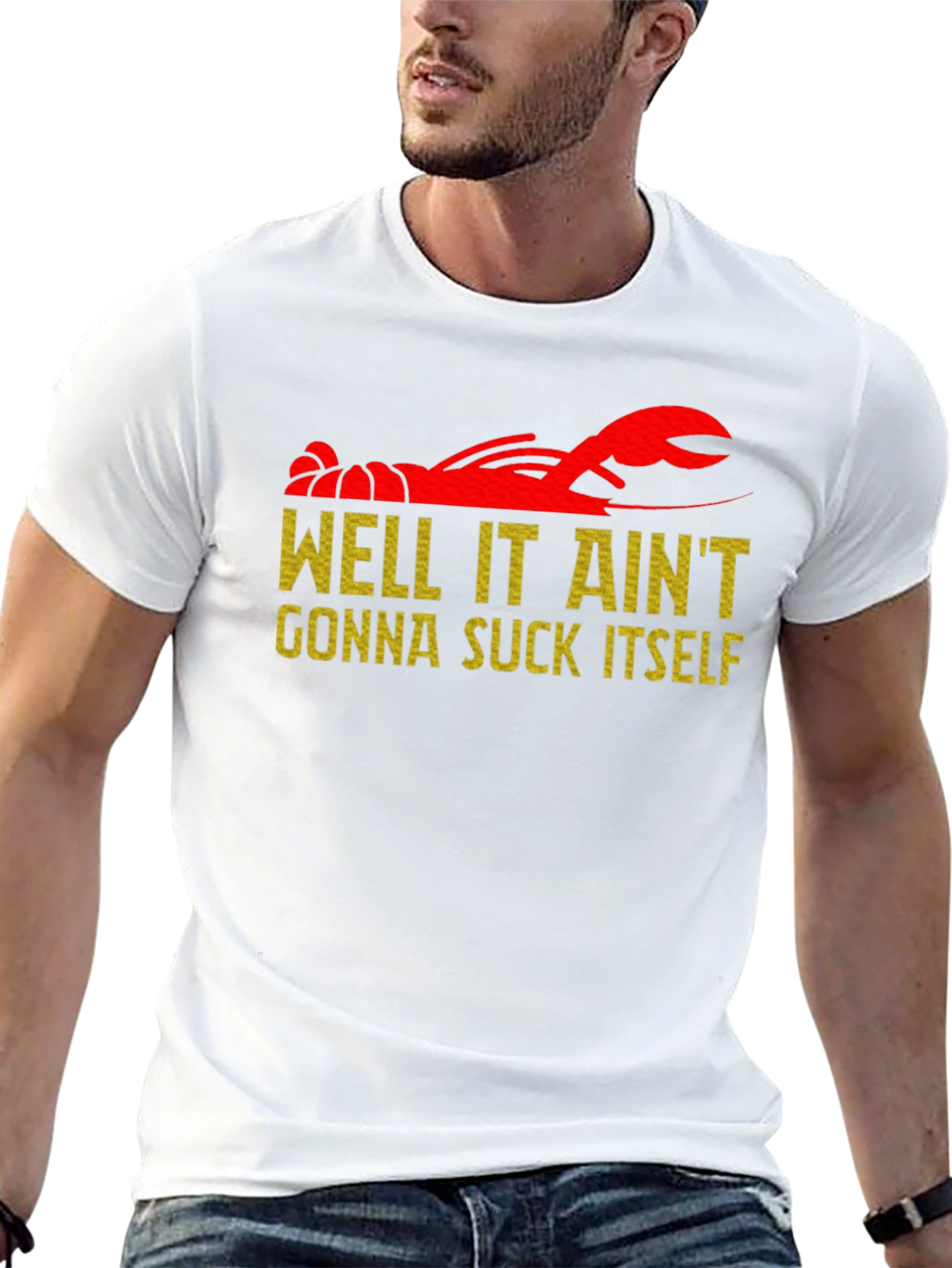 Well It Aint Gonna Suck Itself Crawfish T-Shirt