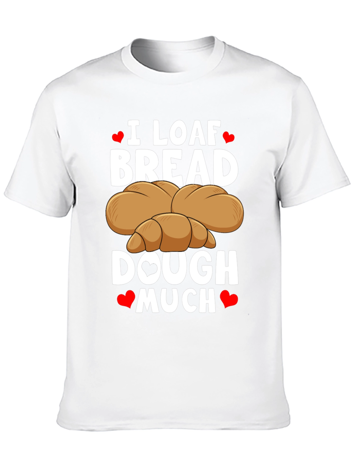 I Loaf Bread T-Shirt Funny Baking Tee