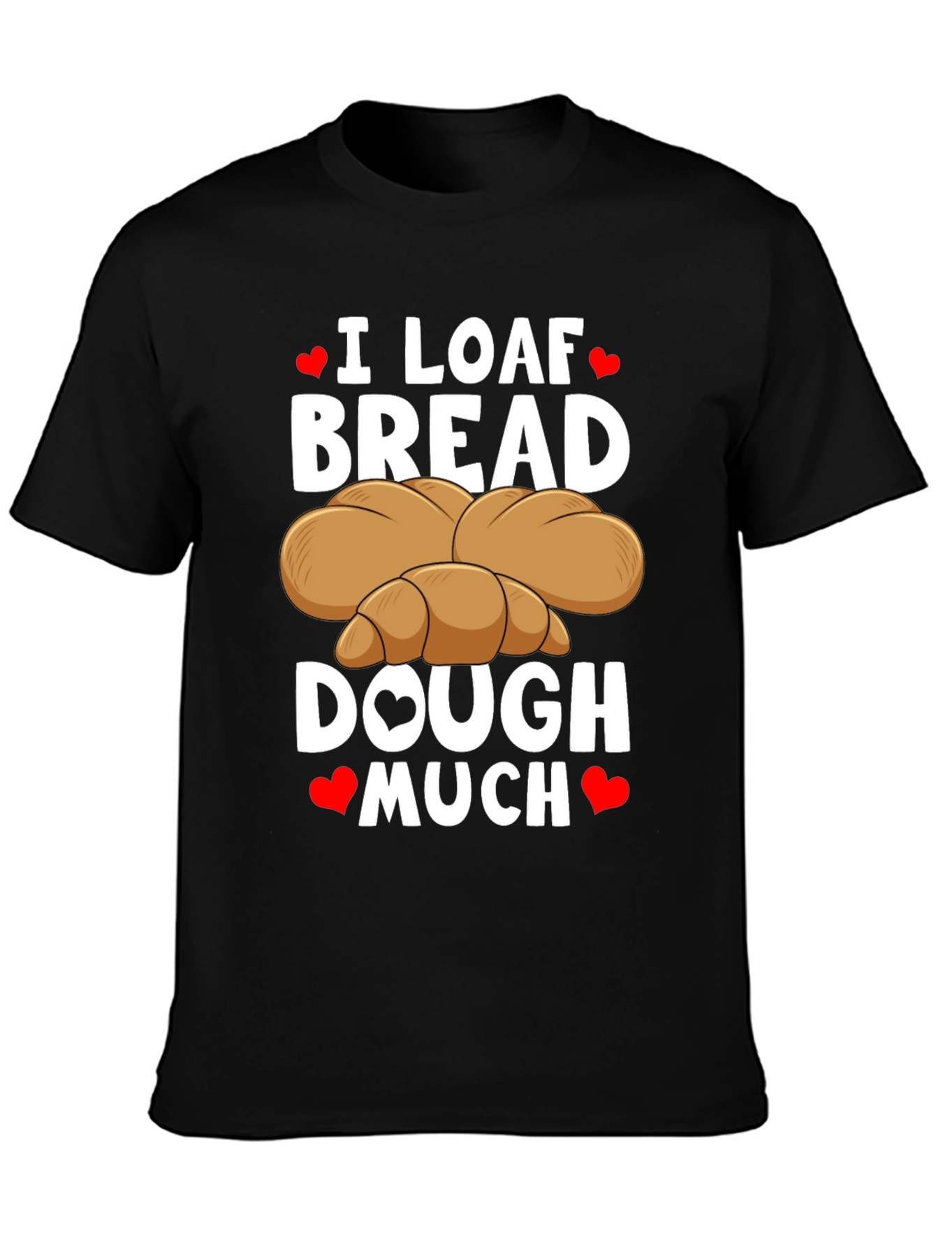 I Loaf Bread T-Shirt Funny Baking Tee