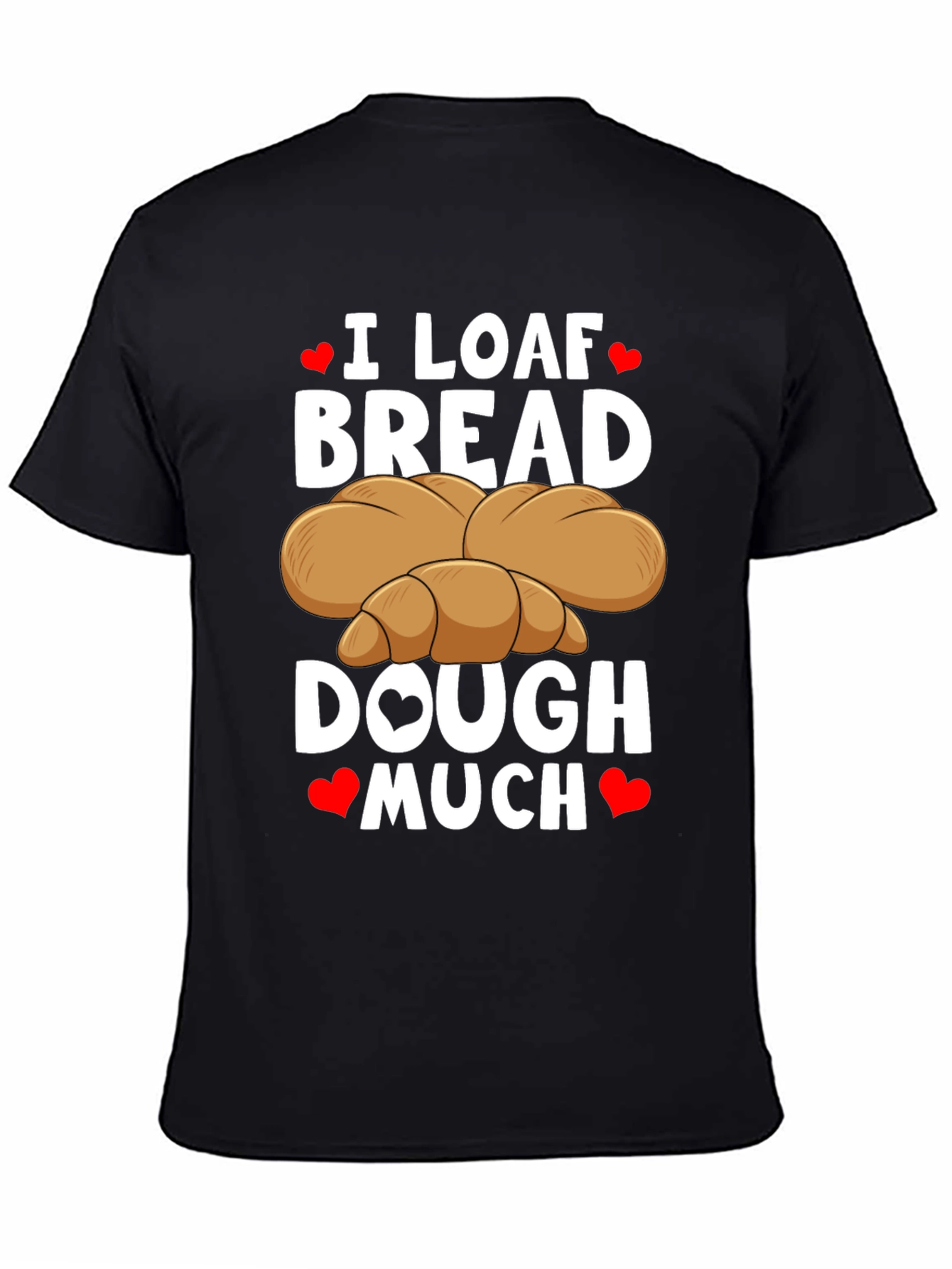 I Loaf Bread T-Shirt Funny Baking Tee