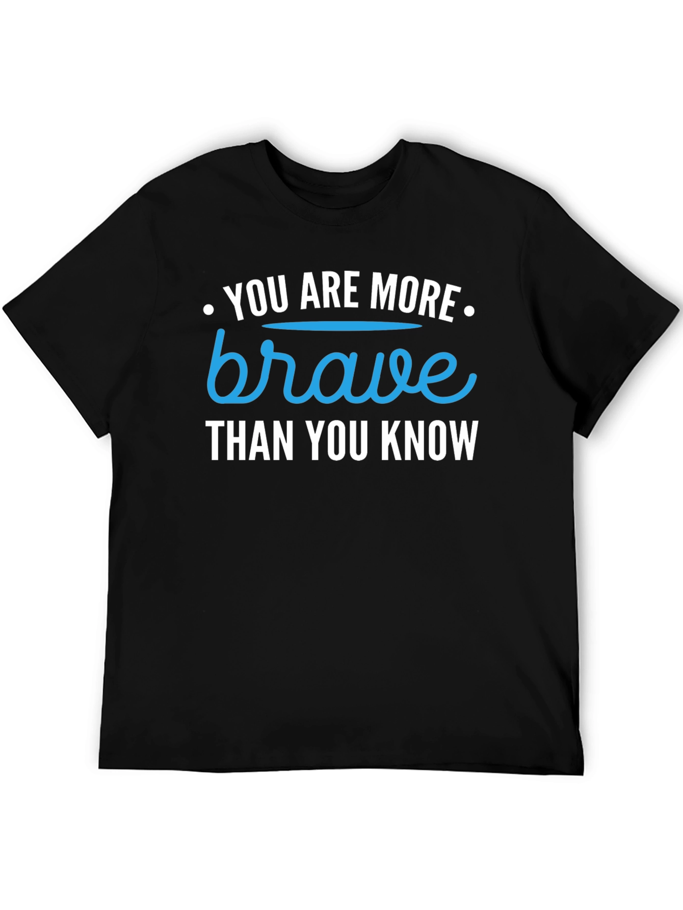 You are Brave T-Shirt - Motivational Graphic Tee