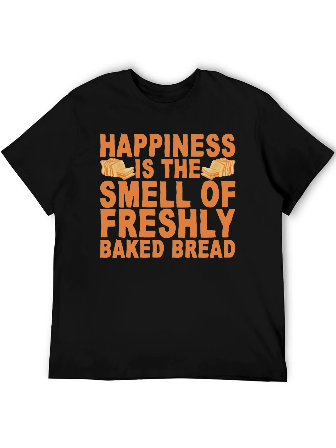 Happiness Fresh Baked Bread T-Shirt