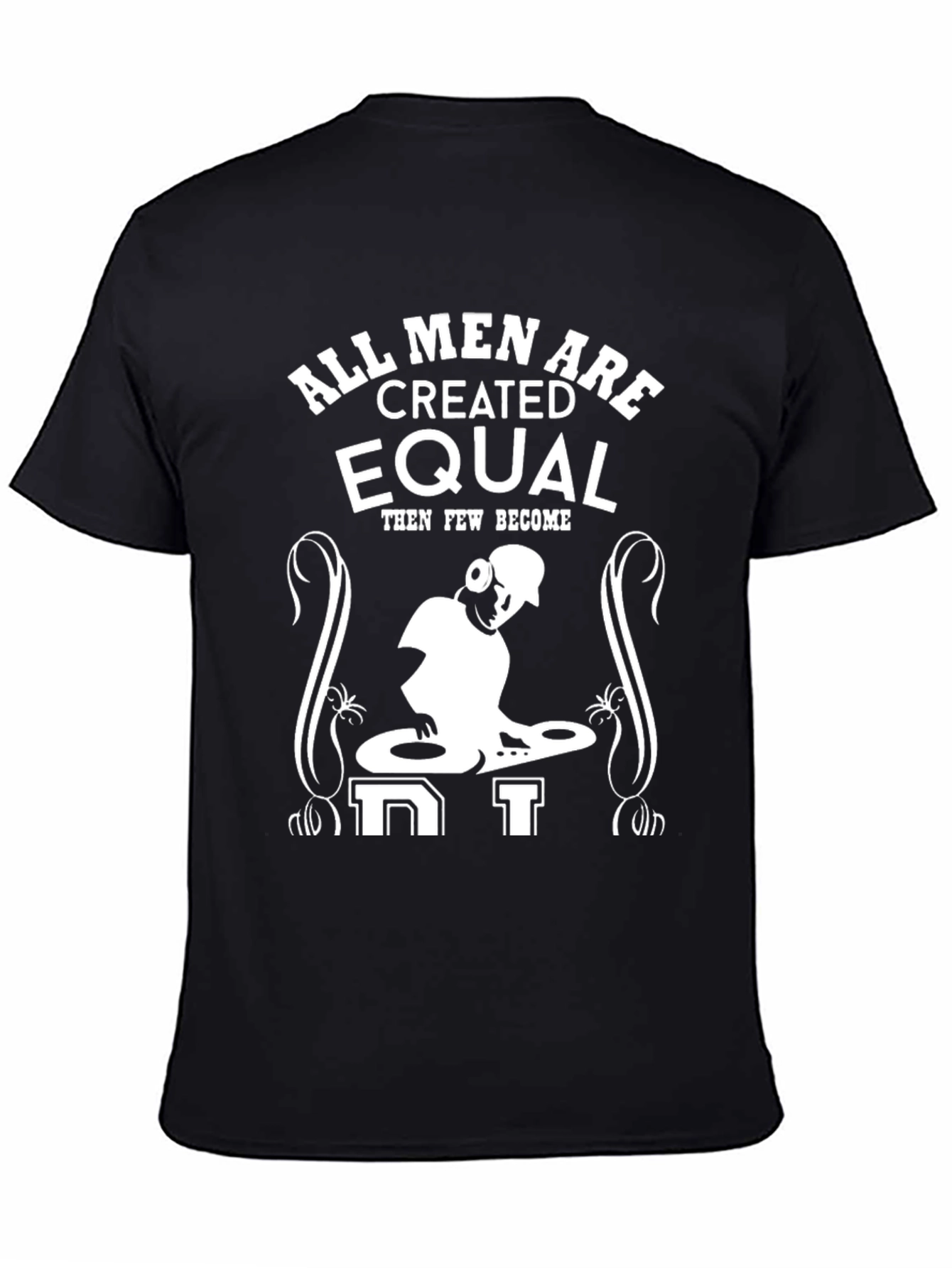 All Men are Created Equal - DJ T-Shirt