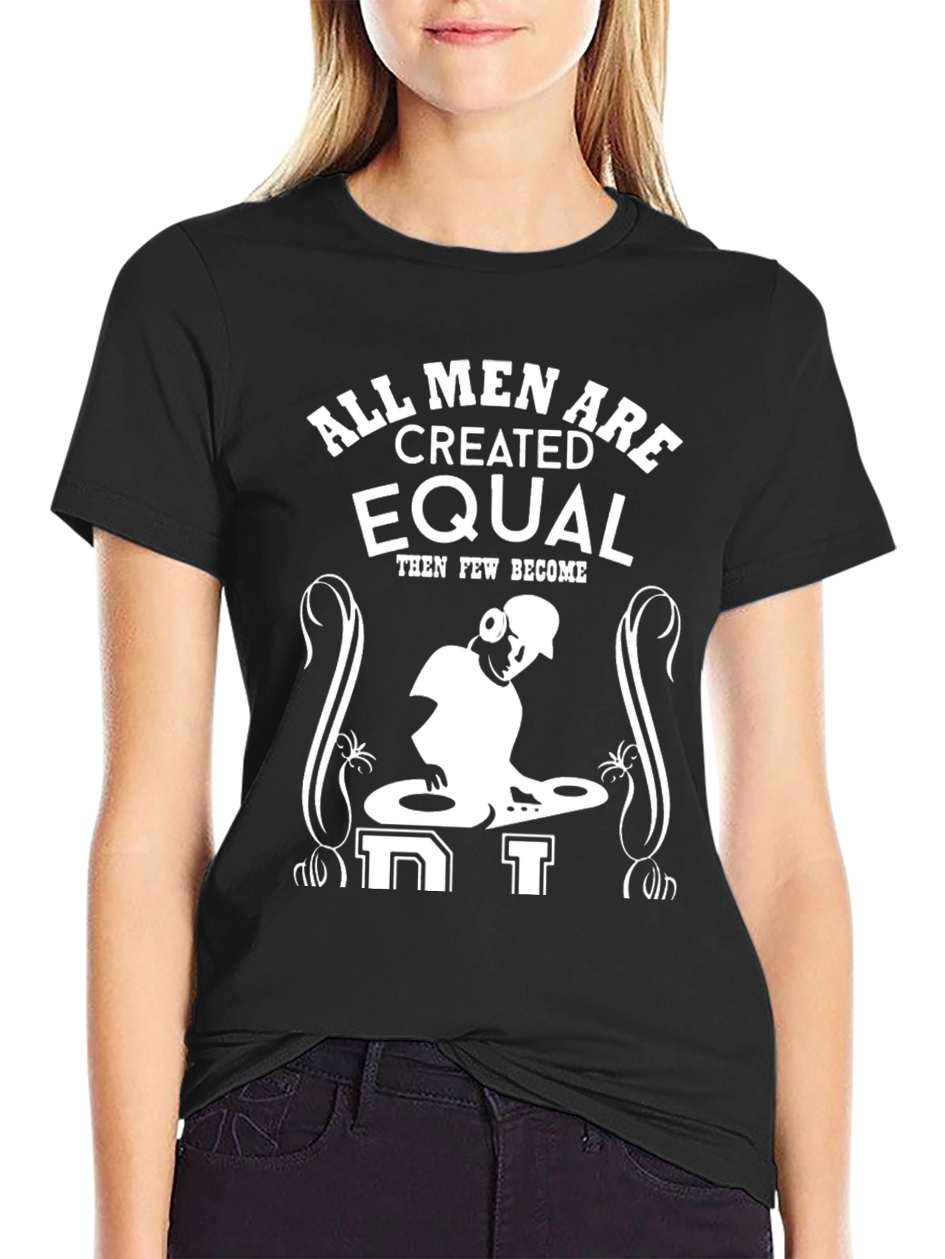 All Men are Created Equal - DJ T-Shirt
