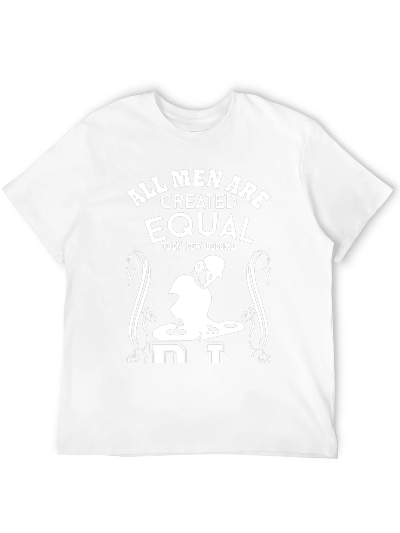 All Men are Created Equal - DJ T-Shirt