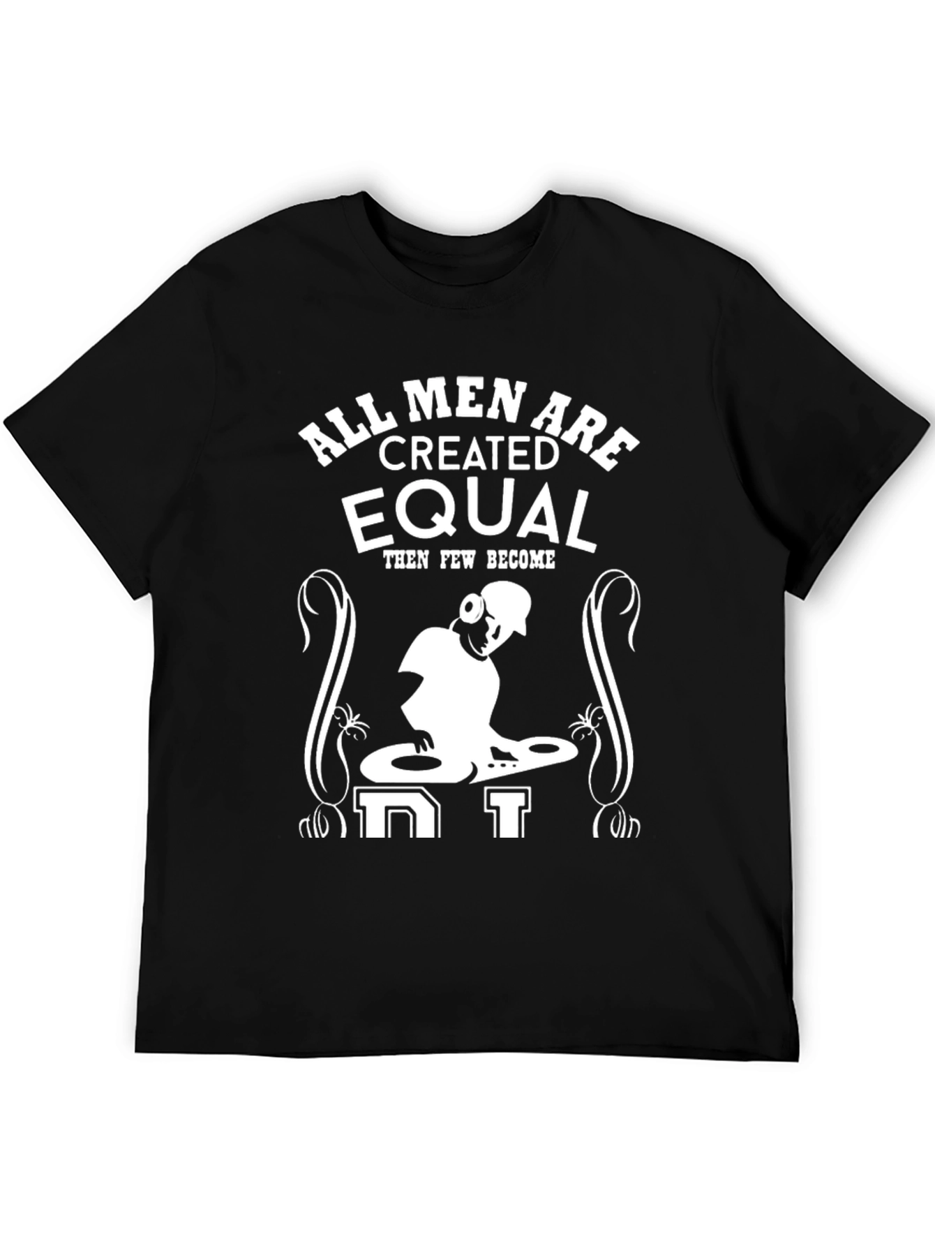 All Men are Created Equal - DJ T-Shirt