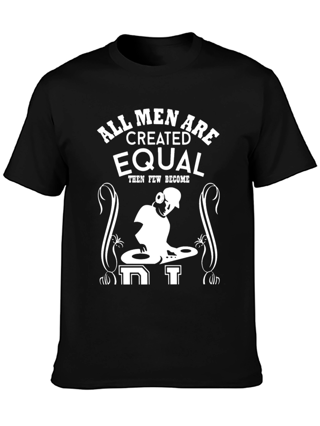 All Men are Created Equal - DJ T-Shirt