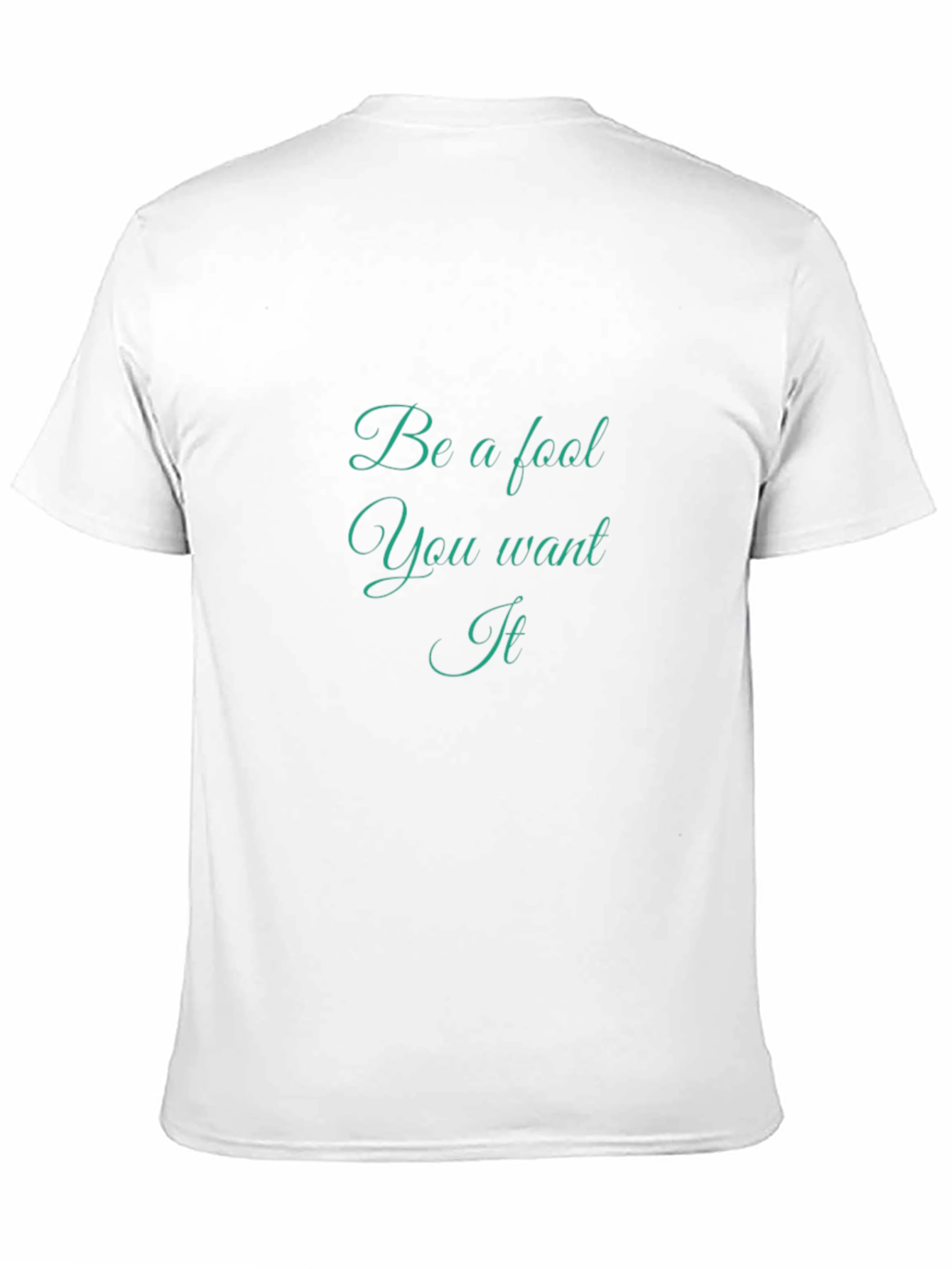 Be a Fool T-Shirt