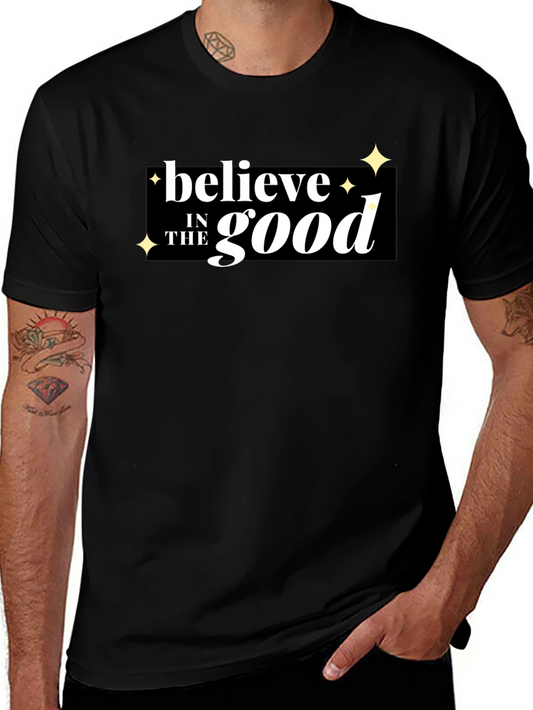 Believe in the Good Graphic T-Shirt