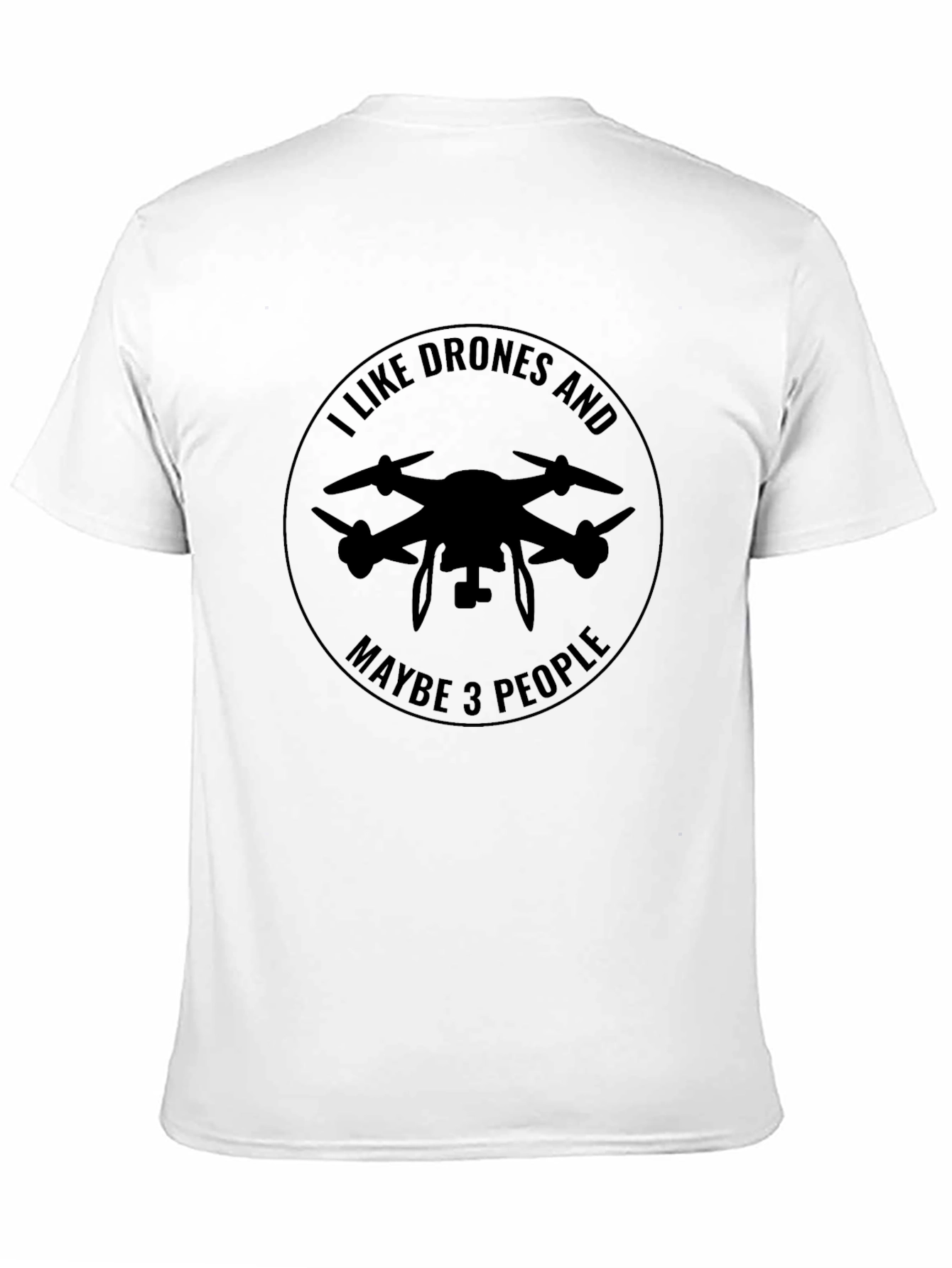 I Like Drones and Maybe 3 People Black T-Shirt