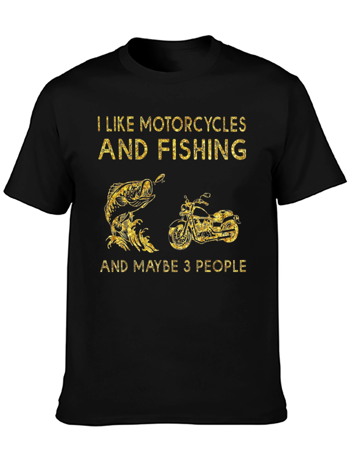 Motorcycle & Fishing Tee: I Like 3 People