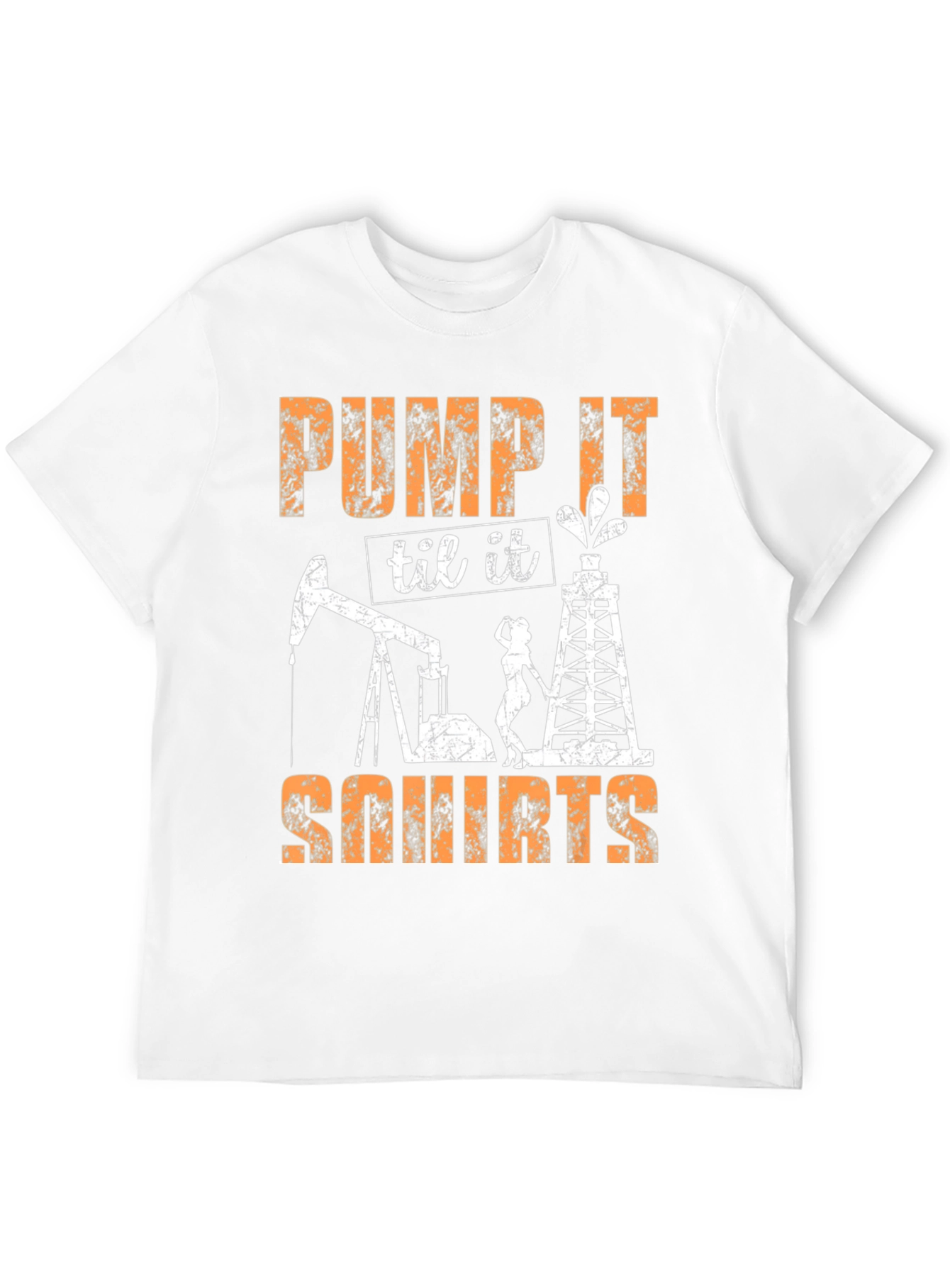 Pump It Til It Squirt Adult Humor T-Shirt