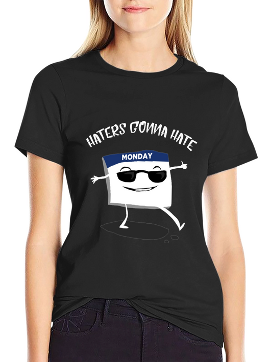 Haters Gonna Hate Monday T-Shirt
