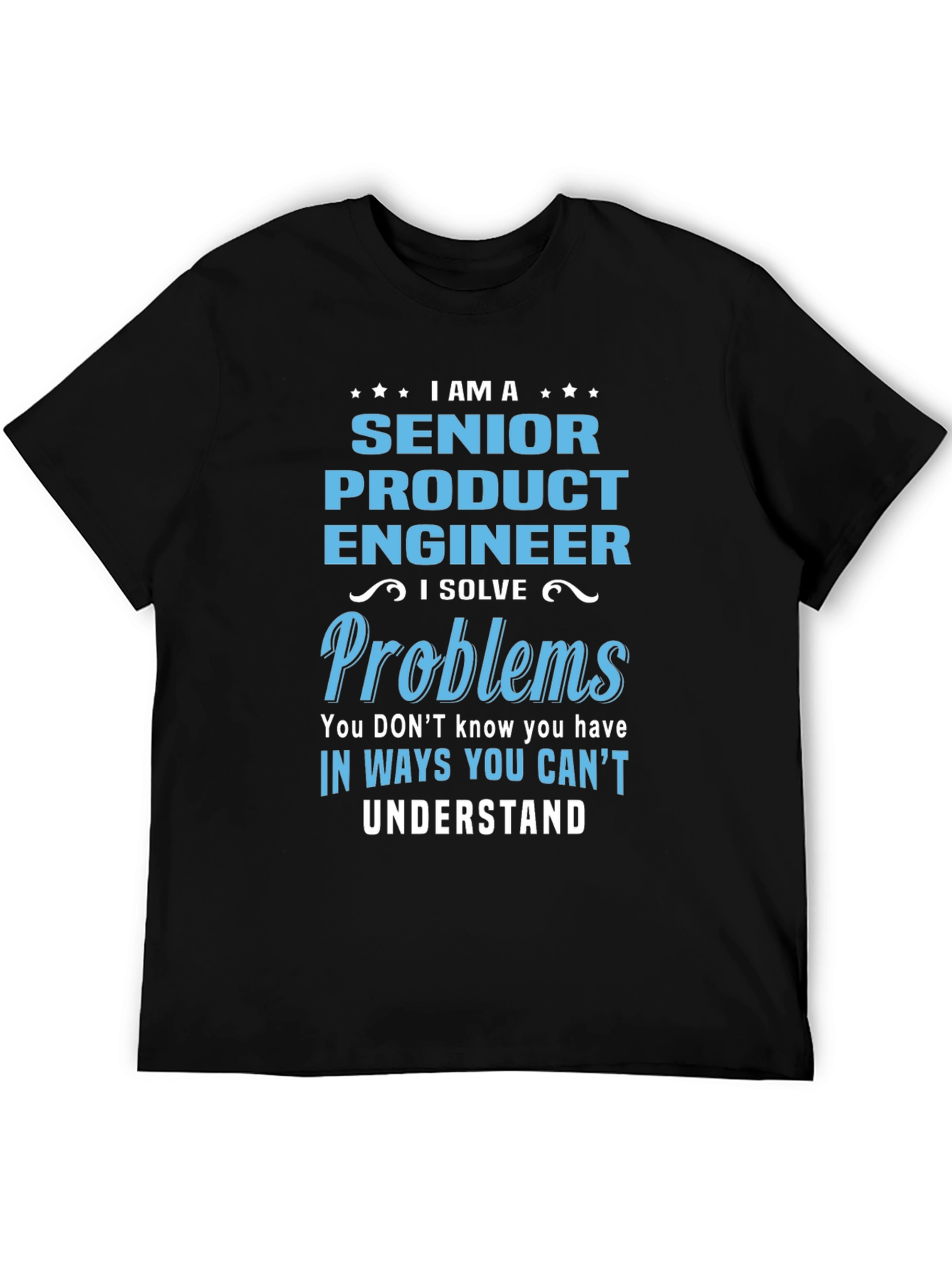 Senior Product Engineer - Problem Solver T-Shirt