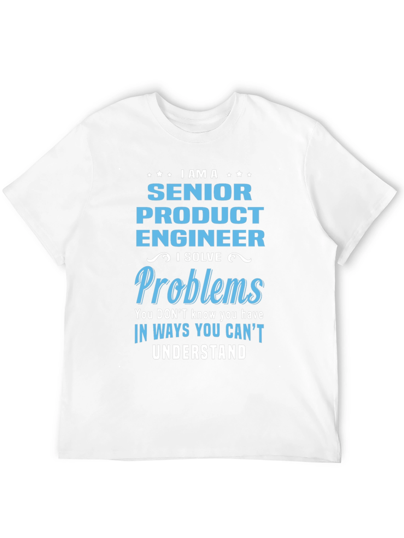 Senior Product Engineer - Problem Solver T-Shirt