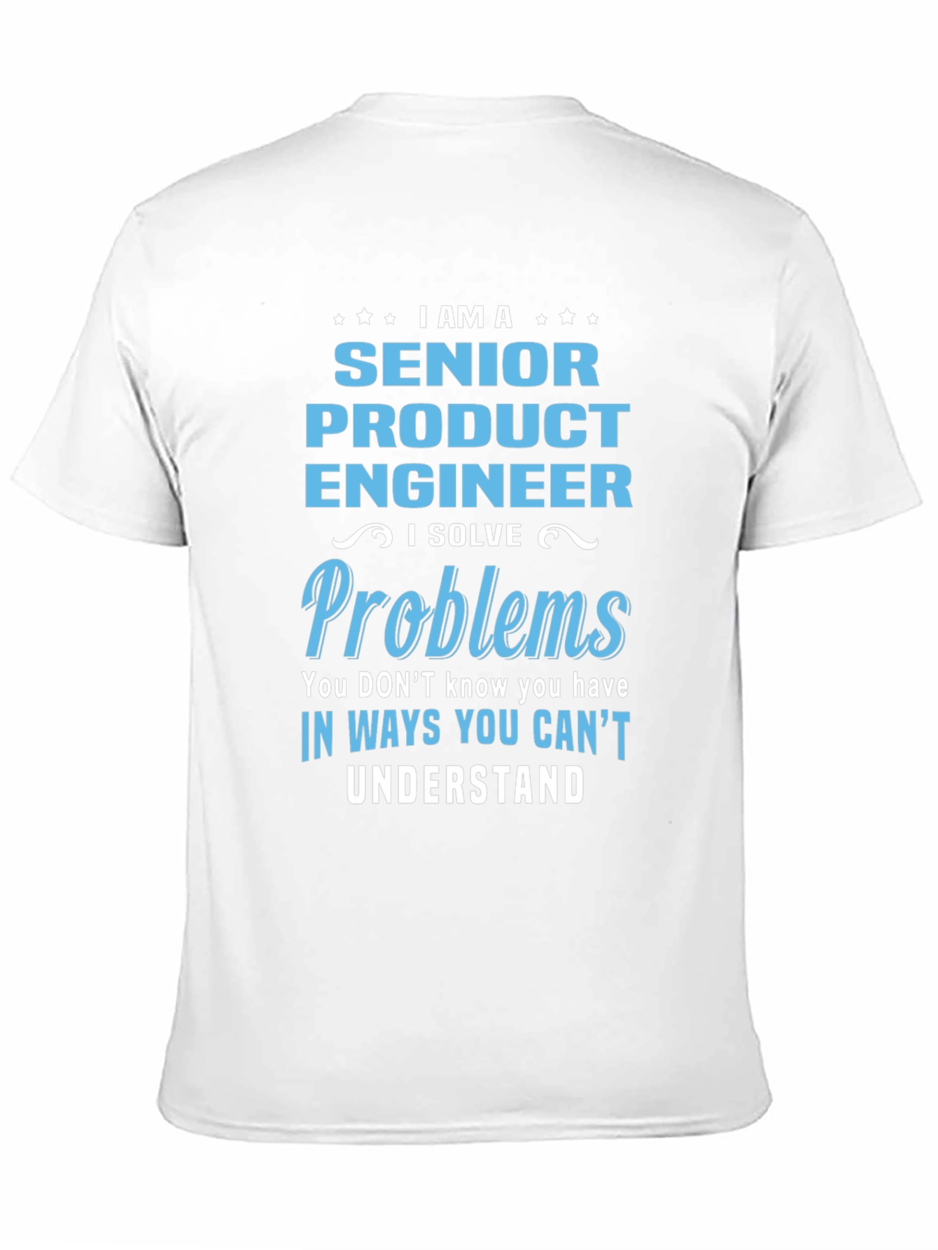 Senior Product Engineer - Problem Solver T-Shirt