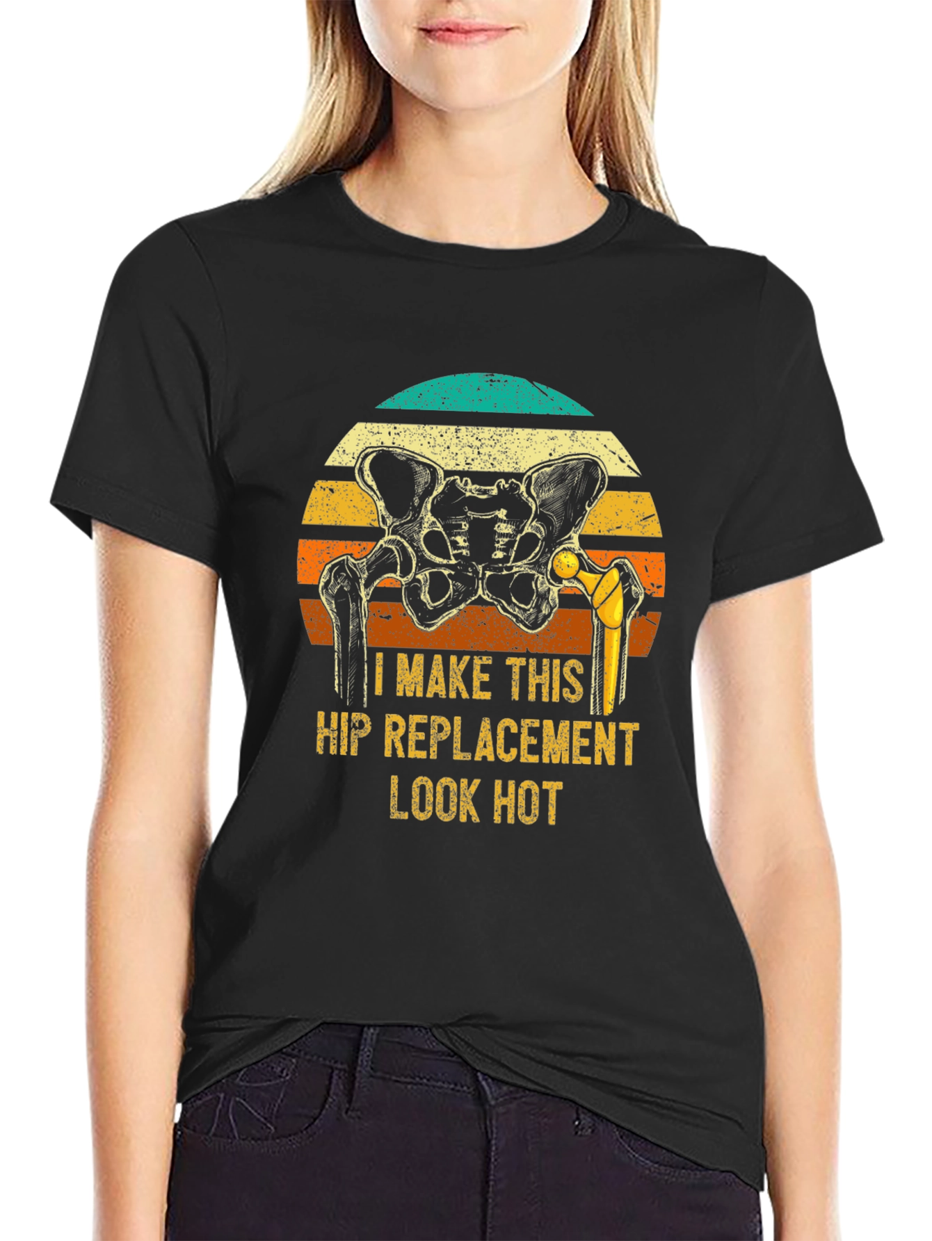 Funny Hip Replacement T-Shirt - Look Hot!