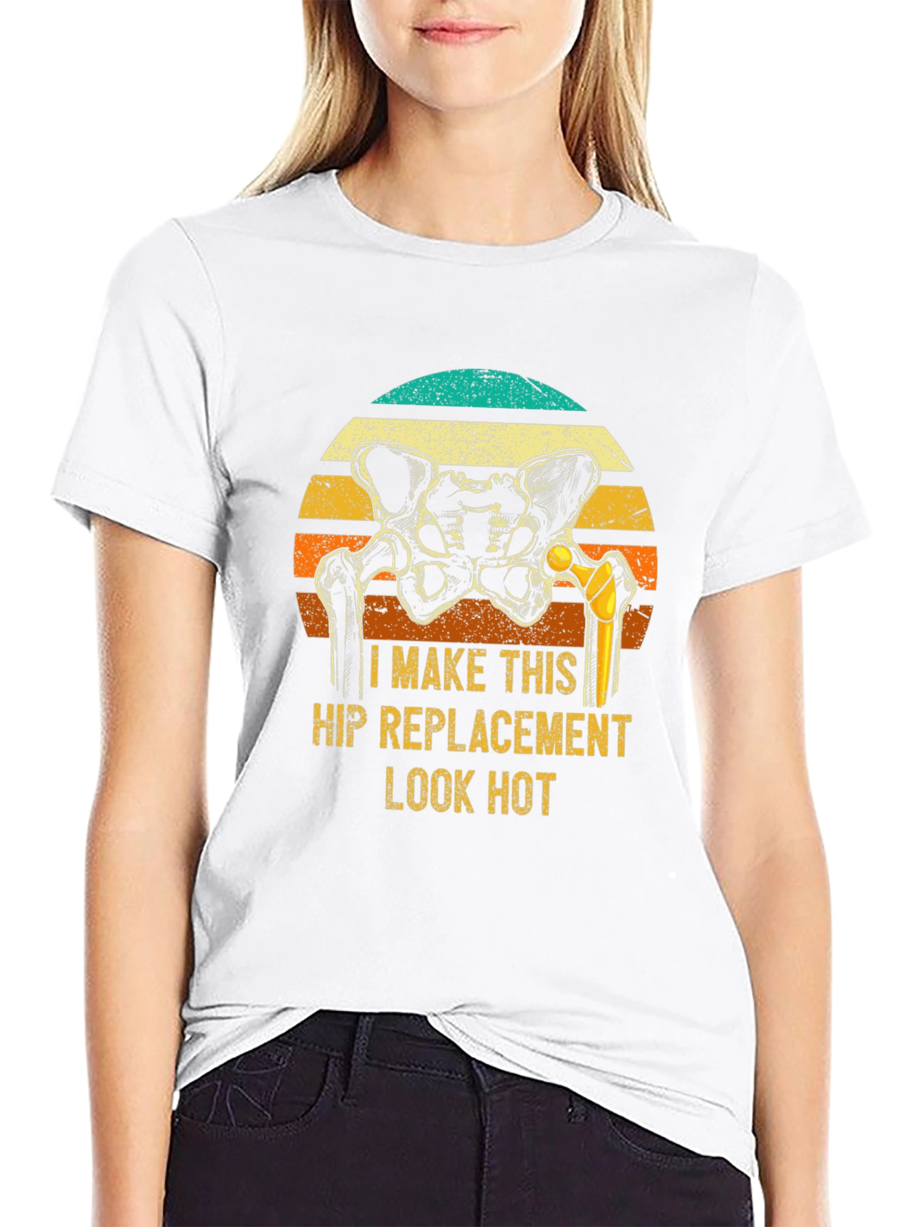 Funny Hip Replacement T-Shirt - Look Hot!