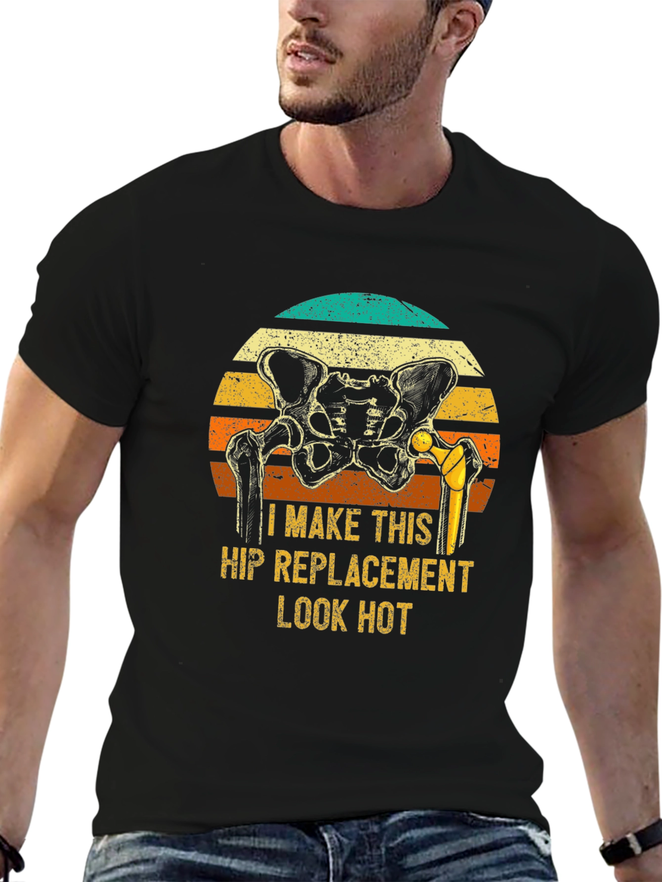 Funny Hip Replacement T-Shirt - Look Hot!