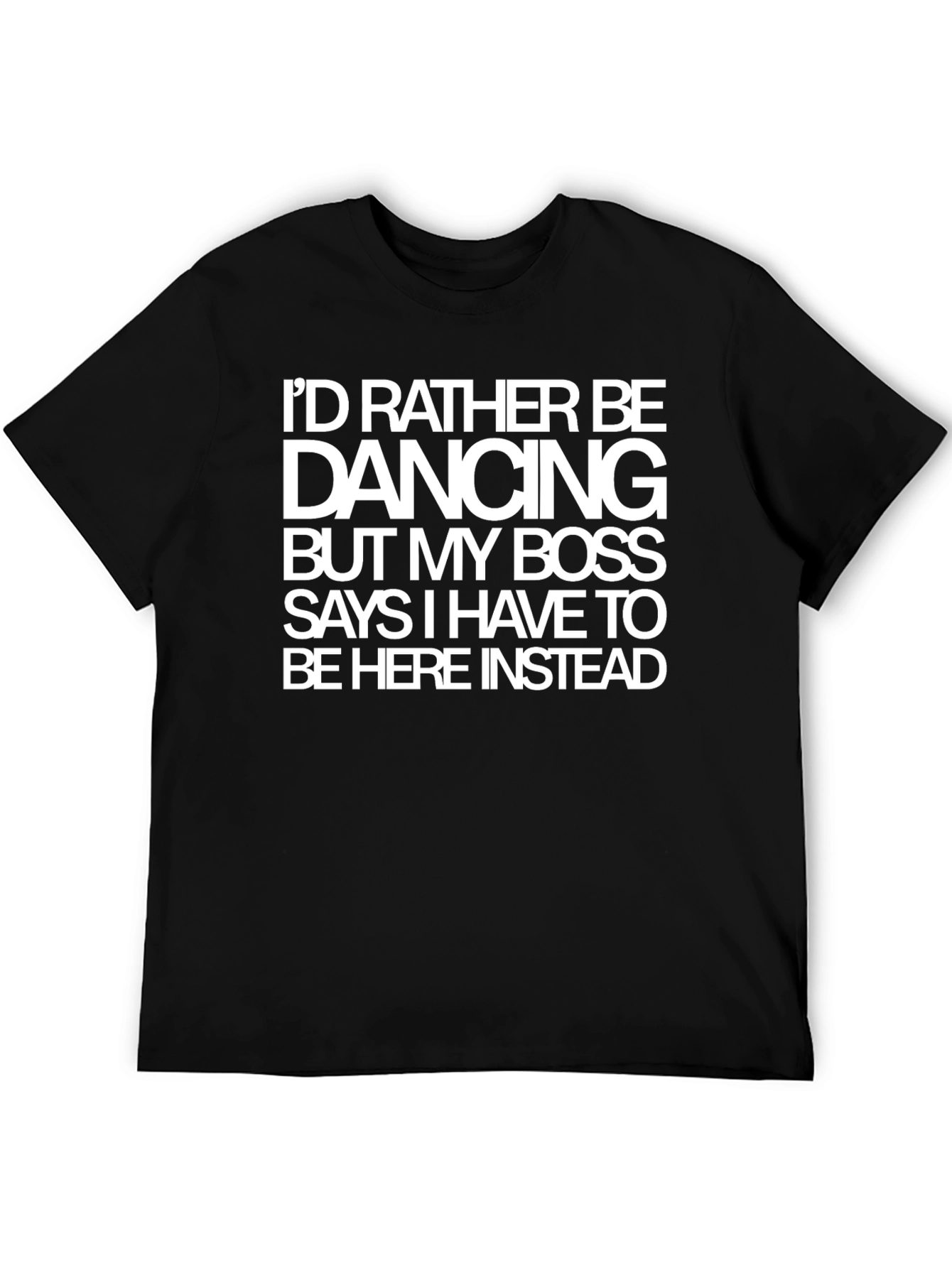 Id Rather Be Dancing Funny T-Shirt