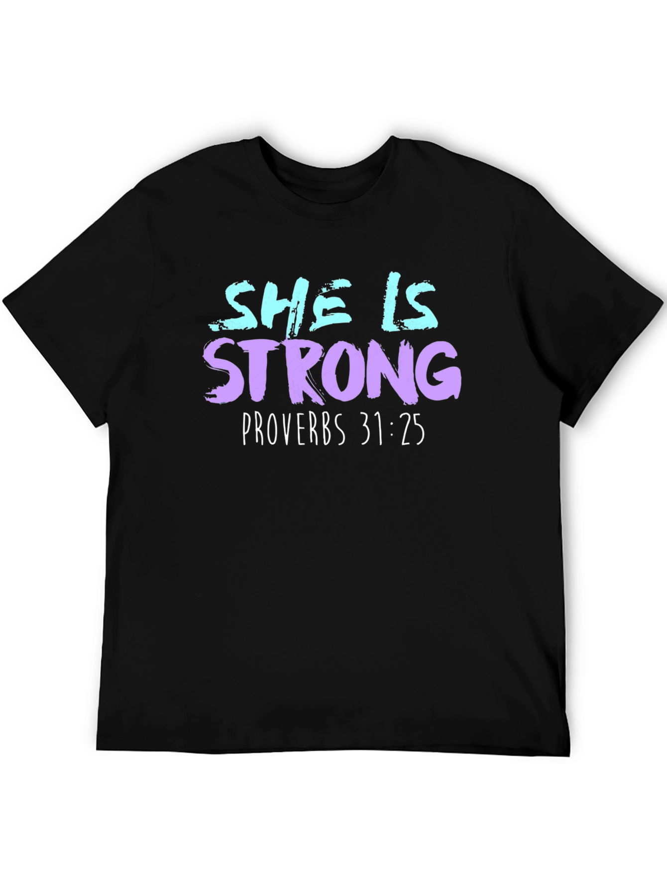 She is Strong Proverbs 31:25 Graphic Tee