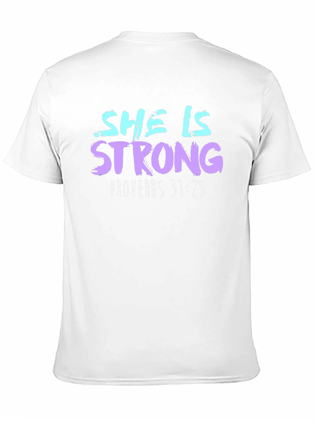 She is Strong Proverbs 31:25 Graphic Tee