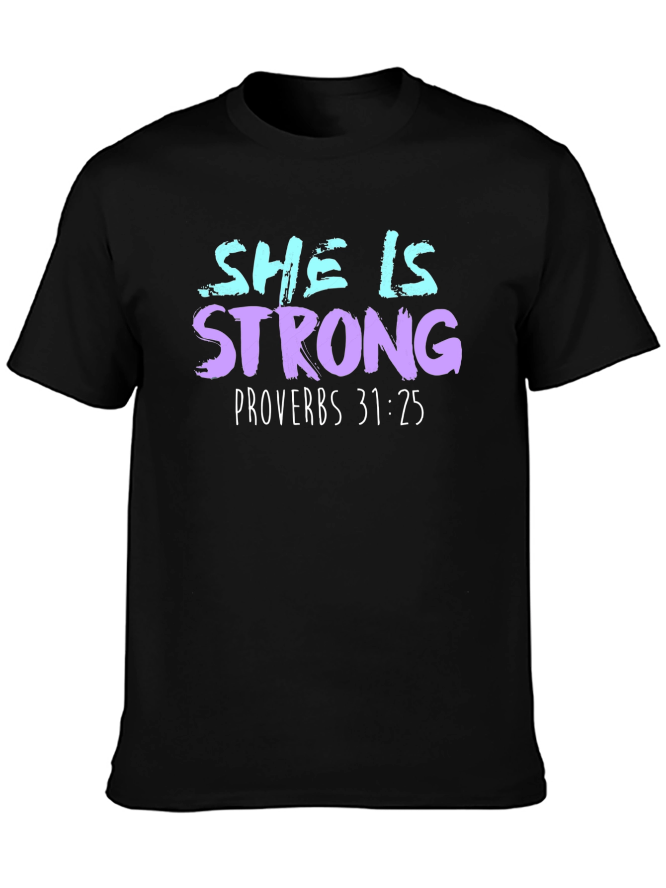 She is Strong Proverbs 31:25 Graphic Tee