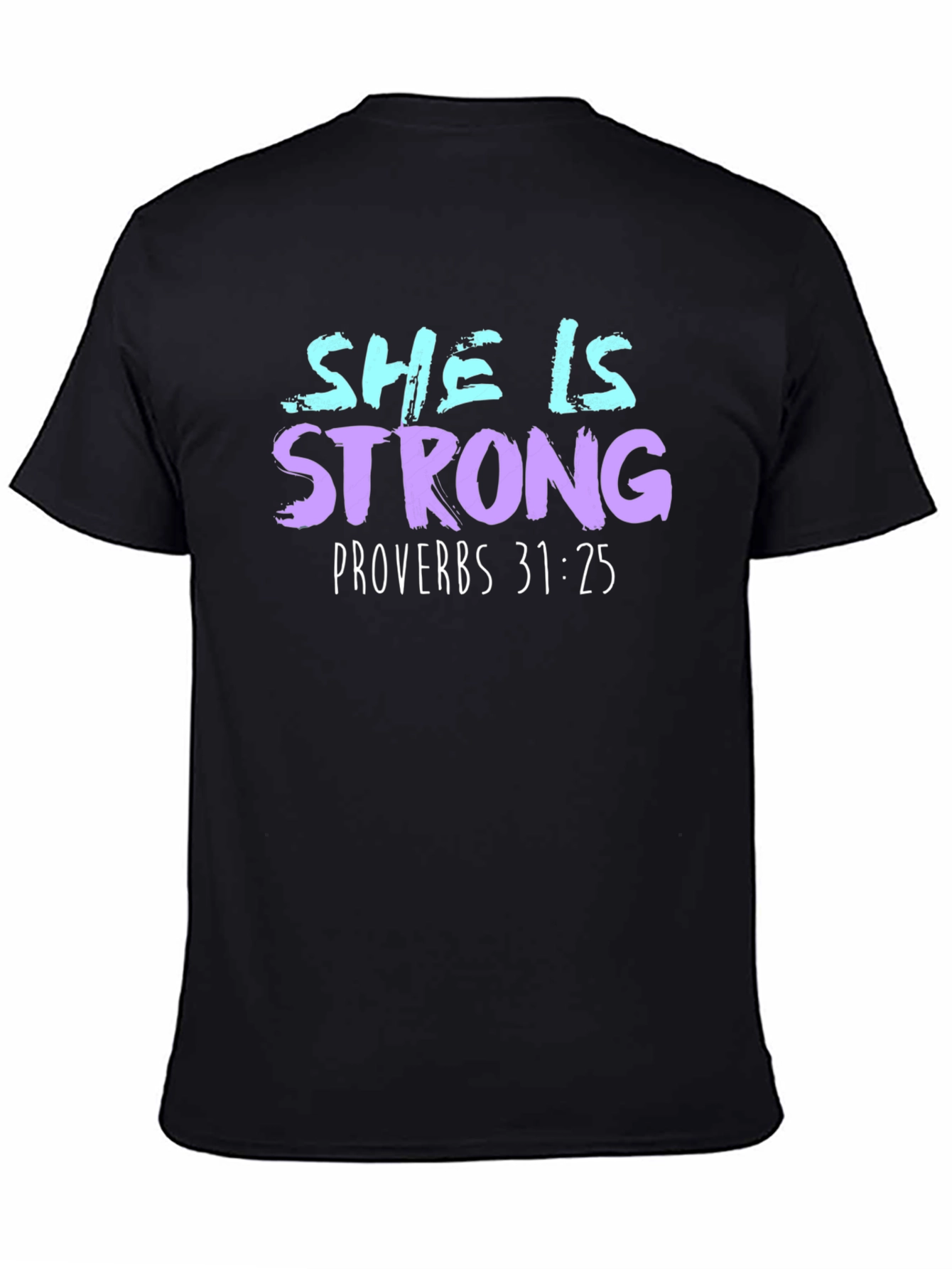 She is Strong Proverbs 31:25 Graphic Tee