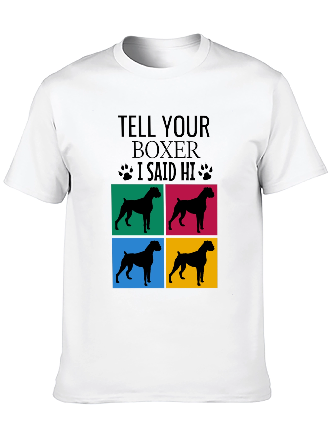 Tell Your Boxer I Said Hi T-Shirt