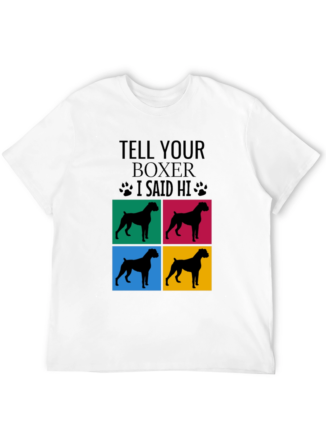Tell Your Boxer I Said Hi T-Shirt