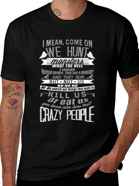 We Hunt Monsters T-Shirt Funny Crazy People Graphic Tee