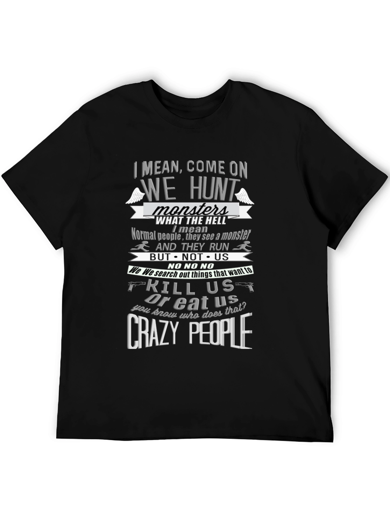 We Hunt Monsters T-Shirt Funny Crazy People Graphic Tee