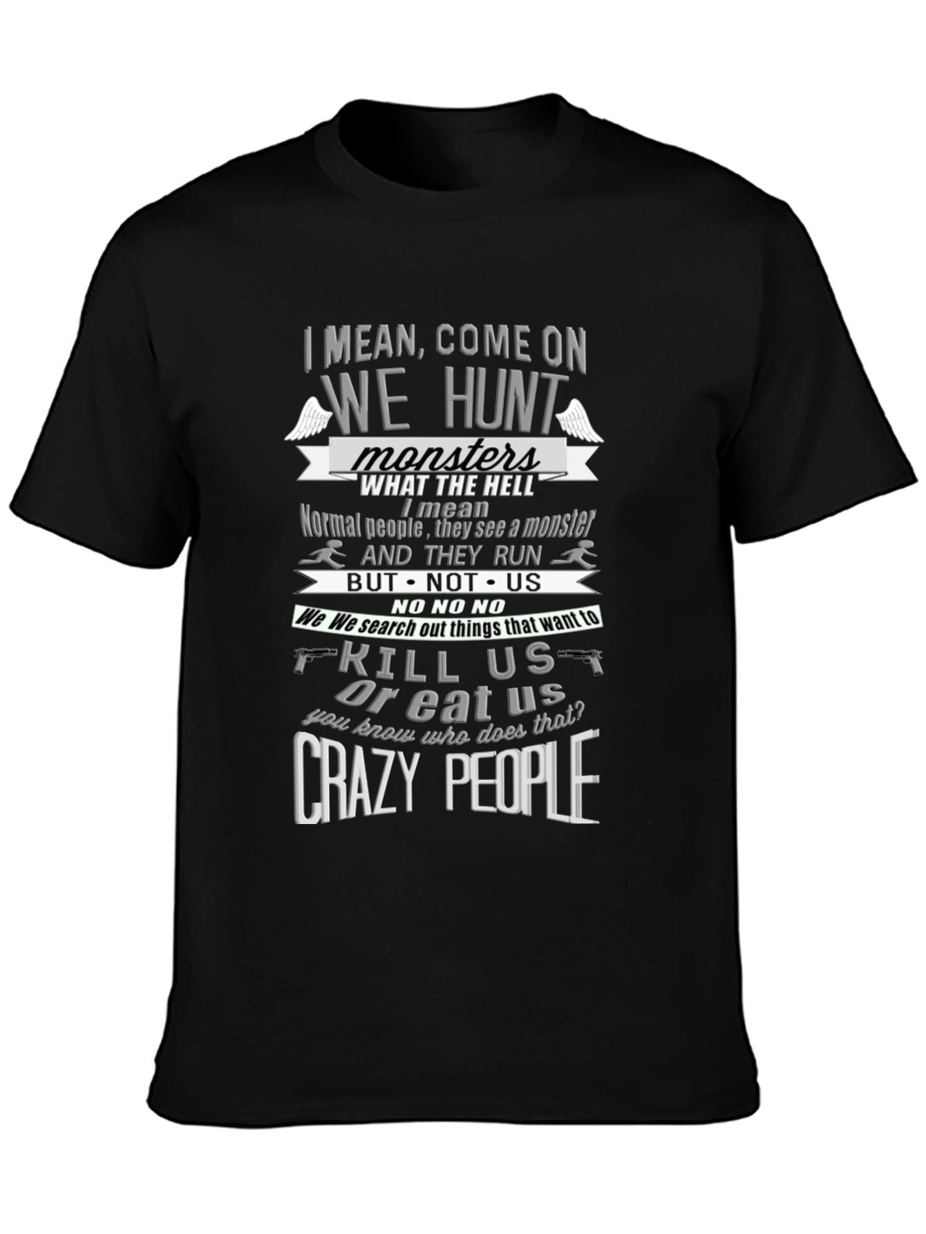 We Hunt Monsters T-Shirt Funny Crazy People Graphic Tee