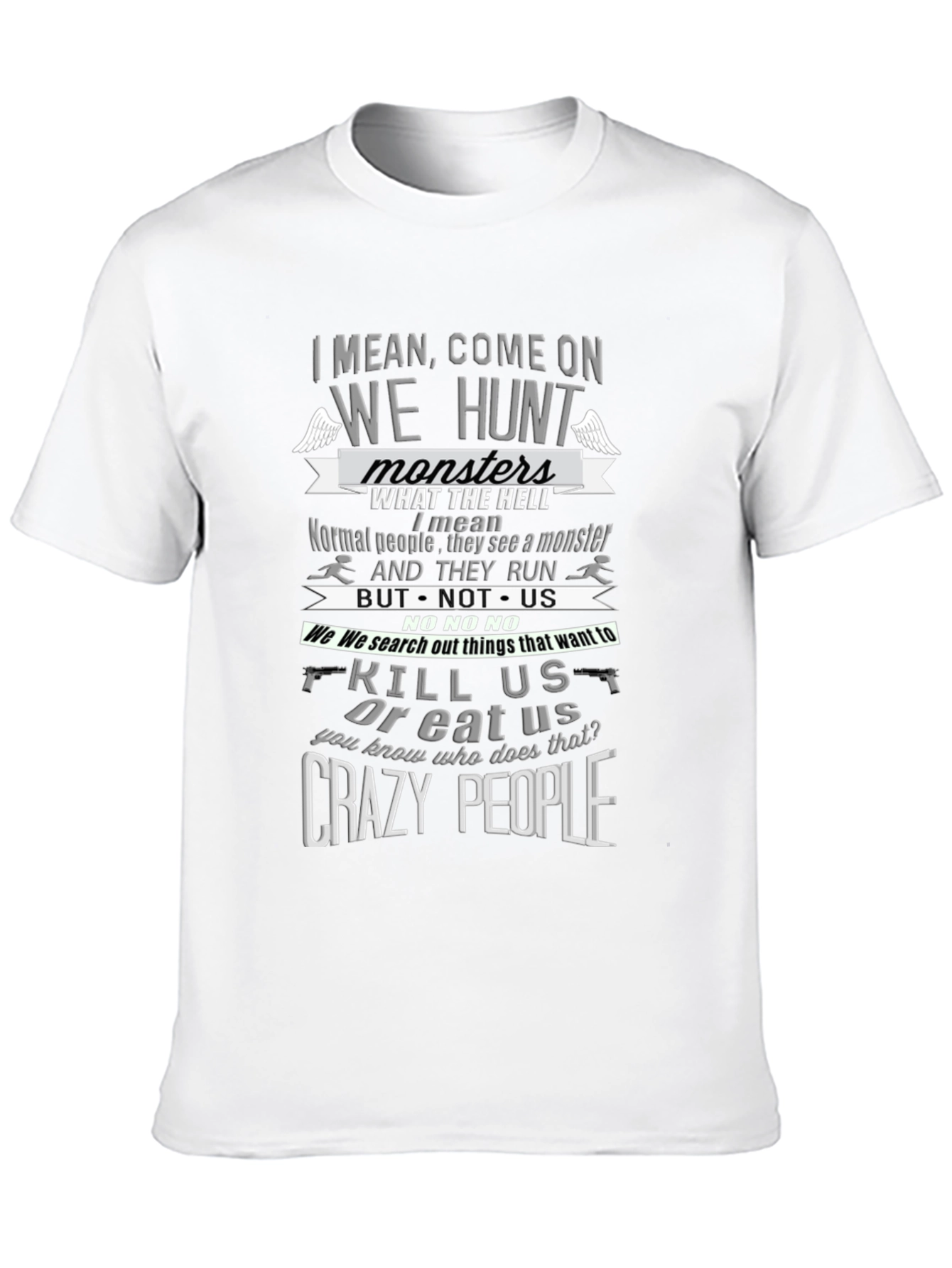 We Hunt Monsters T-Shirt Funny Crazy People Graphic Tee