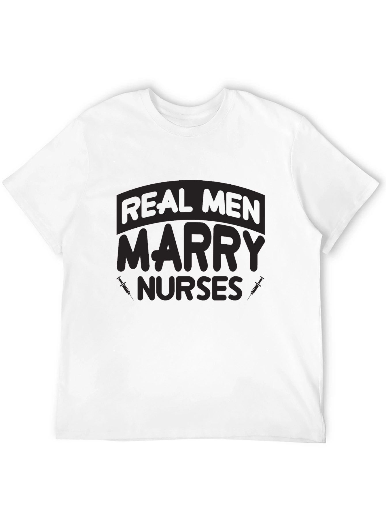 Real Men Marry Nurses Graphic T-Shirt