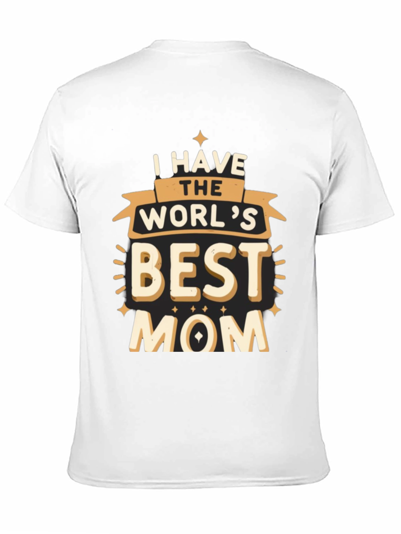 I Have the Worlds Best Mom T-Shirt