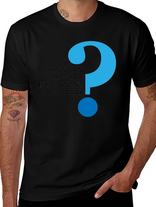 How Can I Miss You Black T-Shirt