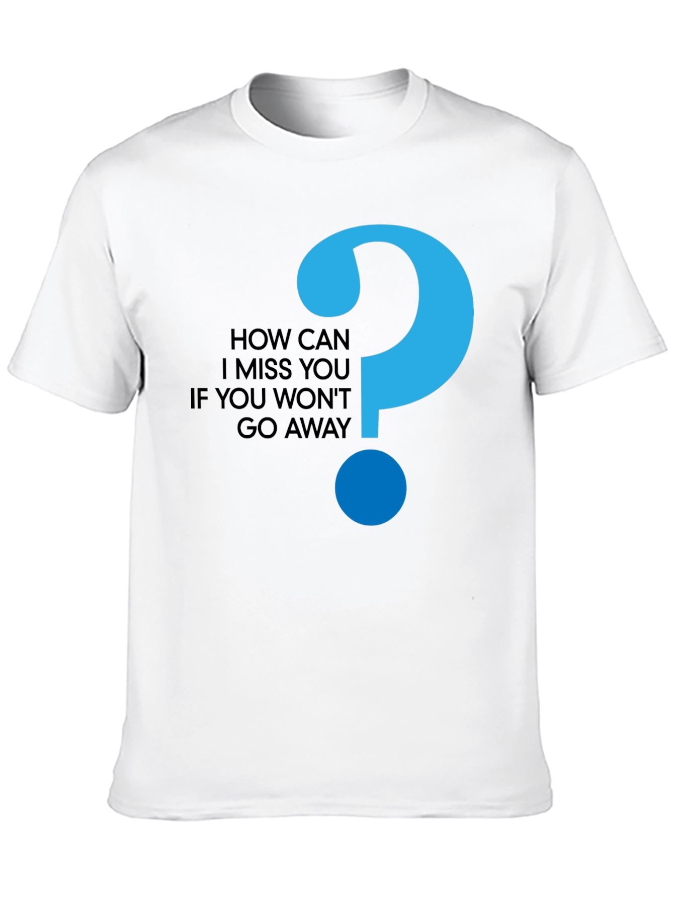 How Can I Miss You Black T-Shirt