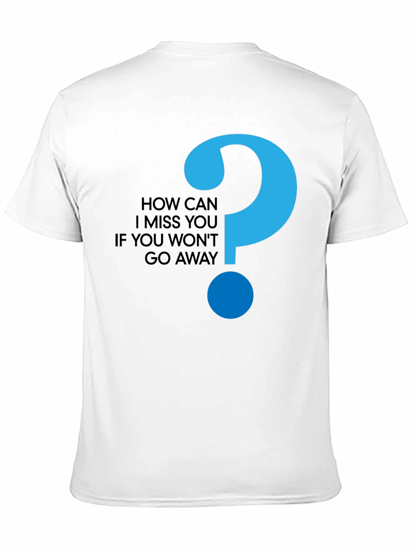 How Can I Miss You Black T-Shirt