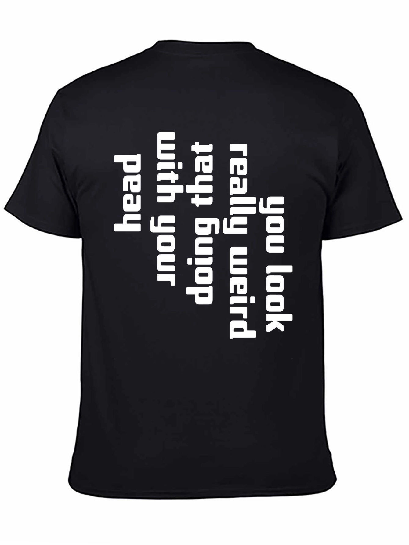 You Look Really Weird T-Shirt