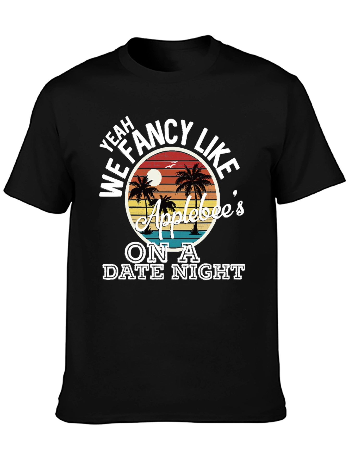 Fancy Like Applebees Date Night T-Shirt