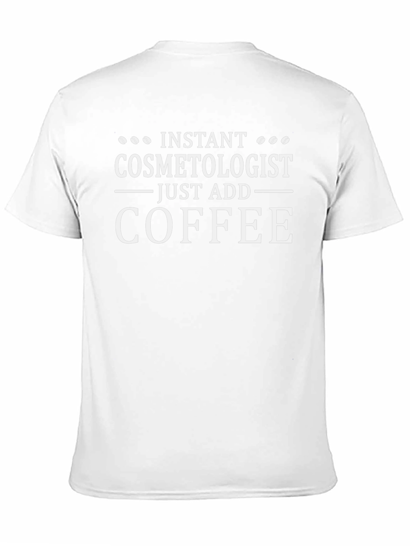 Instant Cosmetologist T-Shirt - Just Add Coffee