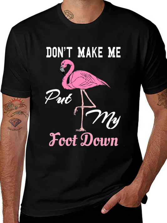 Funny Flamingo T-Shirt: Dont Make Me Put My Foot Down