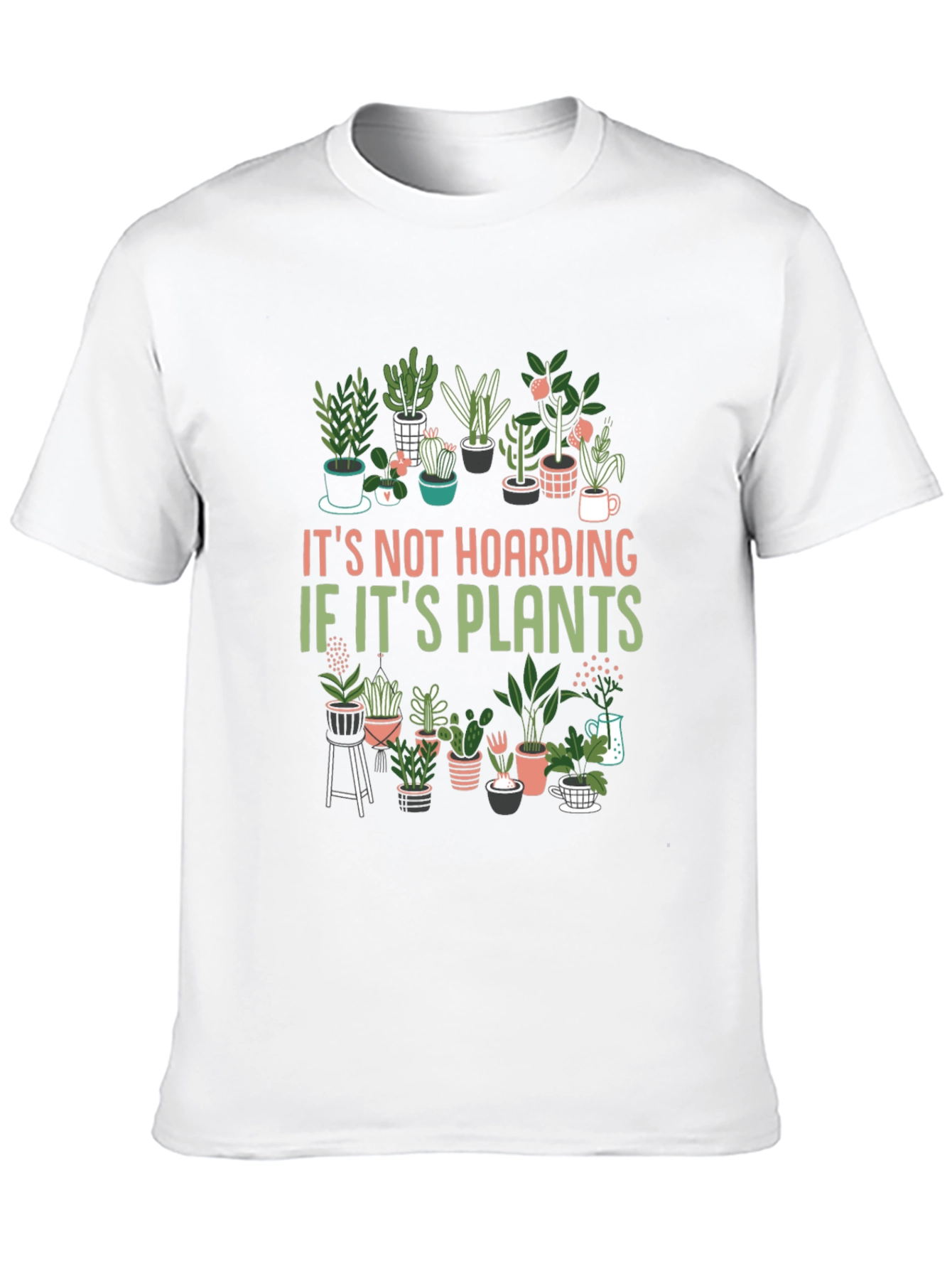 Plant Lover T-Shirt: Its Not Hoarding If Its Plants