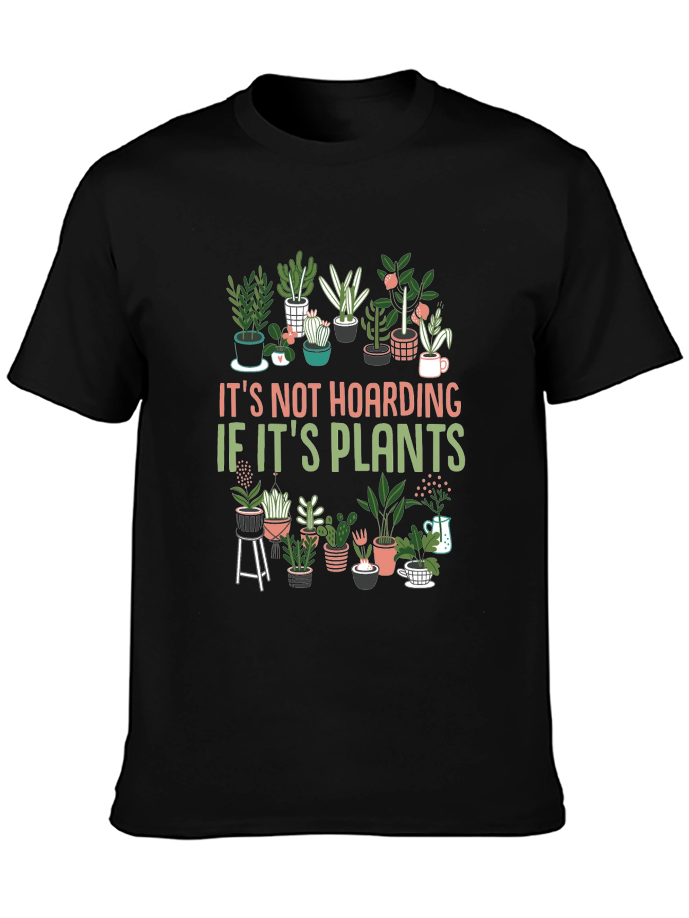 Plant Lover T-Shirt: Its Not Hoarding If Its Plants