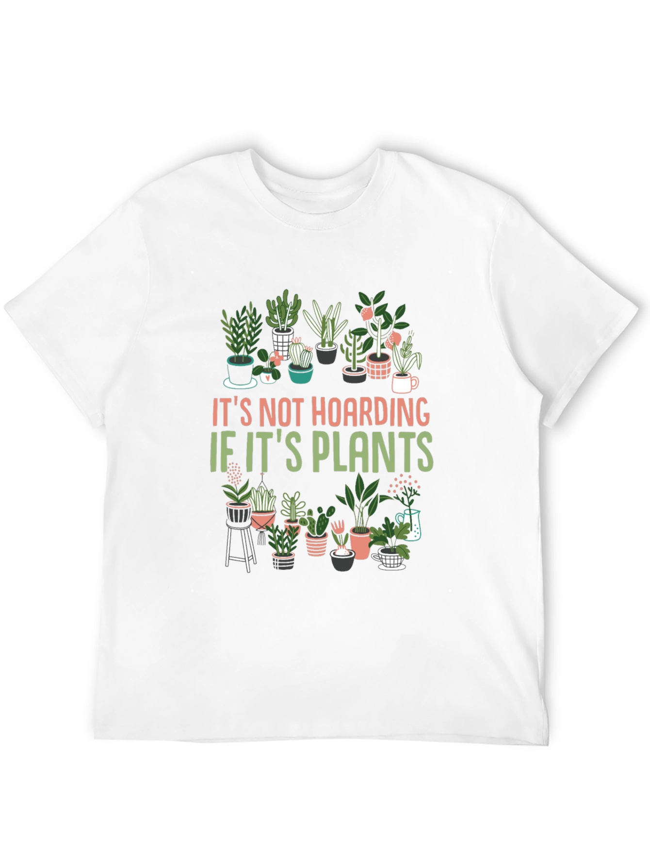 Plant Lover T-Shirt: Its Not Hoarding If Its Plants