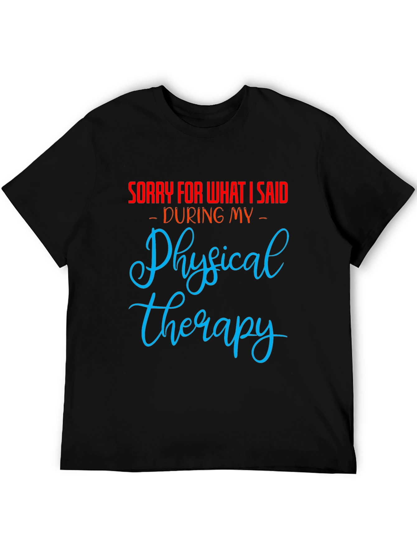 Funny Physical Therapy Apology T-Shirt